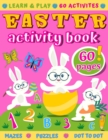 Image for Easter Activity Book : 60 Activities like Mazes, Word Search, Dot to Dot, Counting, Spot Differences, I Spy, Coloring, Puzzles &amp; More
