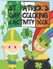 Image for St. Patrick&#39;s Day Coloring and Activity Book for 8-12 Year Olds : Coloring Sheets, Mazes, Drawing Challenges, Crosswords and other Puzzles for St Patrick&#39;s Day and Irish Heritage All Year Round