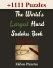 Image for The World&#39;s Largest Hard Sudoku Book -Volume 1- : +1111 Puzzles 9x9 Puzzle Grids Hard Difficulty With Answers