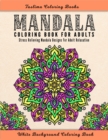 Image for Mandala : Coloring Pages For Meditation And Happiness - Adult Coloring Book Featuring Calming Mandalas designed to relax and calm ( Mandala Adult Coloring Book )