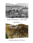 Image for How to Build a Top Bar Beehive : A Homesteading &#39;How To&#39; Book