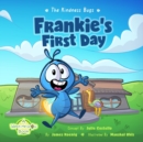 Image for The Kindness Bugs : Frankie&#39;s First Day: A Watch Me Grow Book