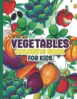 Image for Vegetables Coloring Book for Kids : Cute Vegetables and Fruits Coloring Book for Kids Age 2-4 And Toddlers - Garden Vegetables Art Designs for Girls - Beautiful Relaxing Vegetable Garden Stress Reliev