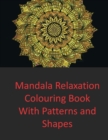 Image for Mandala Relaxation Colouring Book : with Patterns and Shapes