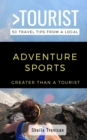 Image for Greater Than a Tourist-Adventure Sports : 50 Travel Tips from a Local