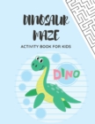 Image for Dinosaur Maze Activity Book For Kids
