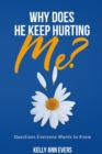 Image for Why Does He Keep Hurting Me? : Questions Everyone Wants to Know ... Understanding victims of domestic abuse and domestic violence ebook
