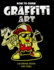 Image for How To Draw Graffiti Art Coloring Book For Teens : A Funny Drawing Supplies For Teens Coloring Pages For All Levels, Basic Lettering Lessons And ... Caligraphy Practice Book For Kids
