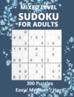 Image for Mixed Level Sudoku For Adults : 300 Puzzle Brain Tingling puzzles Easy-Medium- Hard