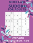 Image for Mixed Level Sudoku For Adults : 300 Brain Tingling Puzzles Easy-Medium-Hard