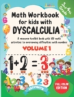 Image for Math Workbook For Kids With Dyscalculia. A resource toolkit book with 100 math activities to overcoming difficulties with numbers. Volume 1. Full color Edition.