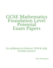Image for GCSE Mathematics Foundation Level Potential Exam Papers : for syllabuses by Edexcel, OCR &amp; AQA includes answers