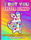 Image for I Dot You - Easter Bunny Dot Markers Activity Book for Kids Ages 3-5