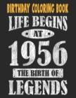 Image for Birthday Coloring Book Life Begins At 1956 The Birth Of Legends : Easy, Relaxing, Stress Relieving Beautiful Abstract Art Coloring Book For Adults Color Meditate Relax, 65 Year Old Birthday Large Prin