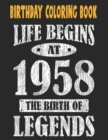 Image for Birthday Coloring Book Life Begins At 1958 The Birth Of Legends : Easy, Relaxing, Stress Relieving Beautiful Abstract Art Coloring Book For Adults Color Meditate Relax, 63 Year Old Birthday Large Prin