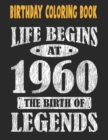 Image for Birthday Coloring Book Life Begins At 1960 The Birth Of Legends : Easy, Relaxing, Stress Relieving Beautiful Abstract Art Coloring Book For Adults Color Meditate Relax, 61 Year Old Birthday Large Prin