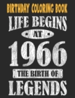 Image for Birthday Coloring Book Life Begins At 1966 The Birth Of Legends : Easy, Relaxing, Stress Relieving Beautiful Abstract Art Coloring Book For Adults Color Meditate Relax, 55 Year Old Birthday Large Prin