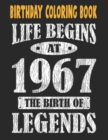 Image for Birthday Coloring Book Life Begins At 1967 The Birth Of Legends : Easy, Relaxing, Stress Relieving Beautiful Abstract Art Coloring Book For Adults Color Meditate Relax, 54 Year Old Birthday Large Prin