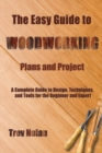 Image for The Easy Guide to Woodworking Plans and Projects