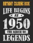Image for Birthday Coloring Book Life Begins At 1950 The Birth Of Legends : Easy, Relaxing, Stress Relieving Beautiful Abstract Art Coloring Book For Adults Color Meditate Relax, 71 Year Old Birthday Large Prin