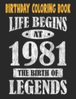 Image for Birthday Coloring Book Life Begins At 1981 The Birth Of Legends : Easy, Relaxing, Stress Relieving Beautiful Abstract Art Coloring Book For Adults Color Meditate Relax, 40 Year Old Birthday Large Prin