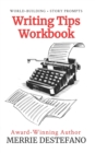 Image for Writing Tips Workbook : A Creative and Practical Guide to Improving Your Story (The Creative Writer&#39;s Toolkit Book 2)