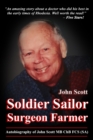 Image for Soldier Sailor Surgeon Farmer : Autobiography of John Scott MB ChB FCS (SA)