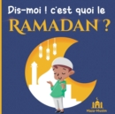 Image for Dis-moi ! c&#39;est quoi le Ramadan ? : Une histoire islamique pour les enfants qui se posent des questions sur le Ramadan