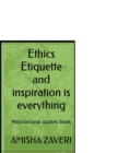 Image for Ethics Etiquettes and Inspiration is Everything : Motivational Quotes Writer