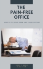 Image for The Pain-Free Office : How to Fix Your Desk and Your Posture