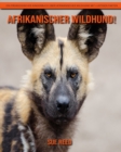 Image for Afrikanischer Wildhund! Ein padagogisches Kinderbuch uber Afrikanischer Wildhund mit lustigen Fakten