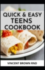 Image for Quick &amp; Easy Teens Cookbook : The Complete Guide and Super Easy Cookbook For Teens
