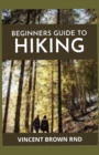 Image for Beginners Guide to Hiking : Beginner&#39;s Guide for Ultimate Hiking Experience