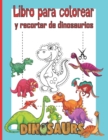 Image for Libro para colorear y recortar de dinosaurios : Libro de actividades para colorear y cortar con tijeras, Libro de actividades para colorear y pegar para ninos de 3 a 5 anos, Recortar en preescolar, 40