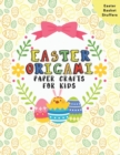 Image for Easter Origami Paper Crafts For Kids : Easter Cut-Out Activities For Kids 4-8 Ages Colorful Book Coloring and Cutting Decorations