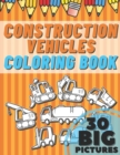 Image for Construction Vehicles Coloring Book : Educational Names Big Signed Pictures with Numbers Amazing Gift for Begginers Kids Toddlers Filled set of Trucks, Cars, Tractors, Bulldozers, Cranes, Diggers and 