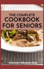 Image for The Complete Cookbook for Seniors : The Ultimate Guide And Recipes For Seniors Cookbook