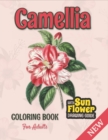 Image for Camellia Coloring Book : A Coloring Gift Book for Women and Girls, Adults Relaxation with Stress Relieving Floral Designs and &quot;How to Draw Sun flower&quot; Drawing Guide