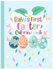 Image for Baby&#39;s First Easter Coloring Book : Happy Easter Eggs Mandala &amp; Cute Animal easy Simple colouring book Gifts for kids and children toddler Boys Girls all ages for Preschoolers, a Funny and Bunny relax