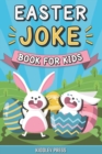 Image for Easter Joke Book for Kids : A Hilairious Try Not To Laugh Easter Basket Stuffer for Kids of All Ages (Funny Activity Book)