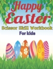 Image for Happy Easter scissor skill workbook for kids : A Fun Easter Gift and Scissor Skills Activity Book for Kids, Toddlers and Preschoolers with ... (Scissor Skills Preschool Workbooks)