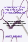 Image for Introduction to Crochet for Beginners : A Practical and Stepwise Introduction of Crochet to Beginners