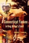 Image for A Connecticut Yankee in King Arthur&#39;s Court : With original illustrations