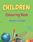 Image for Children Colouring Book Numbers &amp; Shapes : Fun Children&#39;s Activity Colouring Book for Toddlers and Kids Ages 2, 3, 4 &amp; 5 for Nursery &amp; Preschool Prep Success
