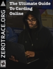 Image for The Ultimate Guide To Carding Online : Educational Purposes Only