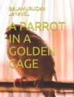 Image for A Parrot in a Golden Cage