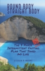 Image for Round Body Straight Body : The 3 Phase Intermittent Fasting Plan That Saved My Life