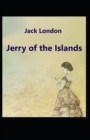 Image for Jerry of the Islands : Jack London (Classics, Literature, Action &amp; Adventure) [Annotated]