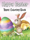 Image for Happy Easter Teens Coloring Book : Large Print Easter Coloring Pages Featuring Cute Bunnies, Easter Eggs And Many More For Adults Stress Relief And Relaxation - Gift Idea for Teens &amp; Adults.Vol-1