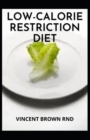 Image for Low-Calorie Restriction Diet : Using the Secrets of Calorie Restriction for a Healthier Life
